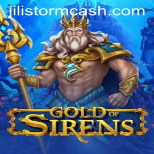 Exploring the Enchanting World of GoldofSirens: Unleashing the Power of JILI Storm